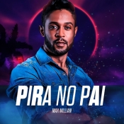 Max Millian - Pira no Pai (Single)