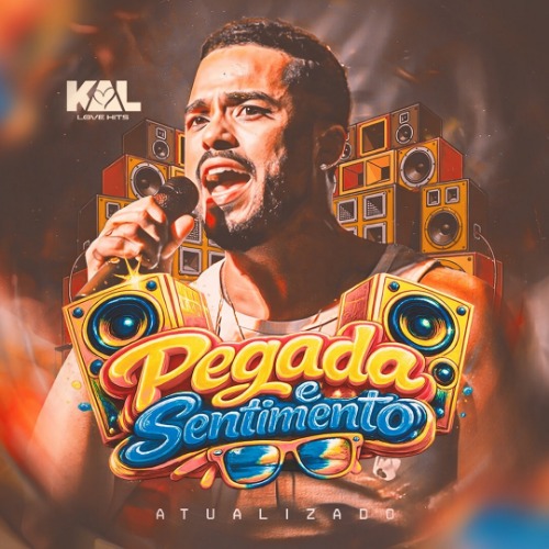 Kal Love Hits - PEGADA E SENTIMENTO 2.0