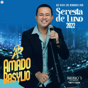 Amado Basylio - Seresta de Luxo 2022 - Ouça Agora