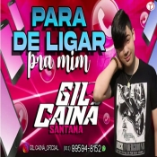 Gil Cainã - Para de Ligar Pra mim