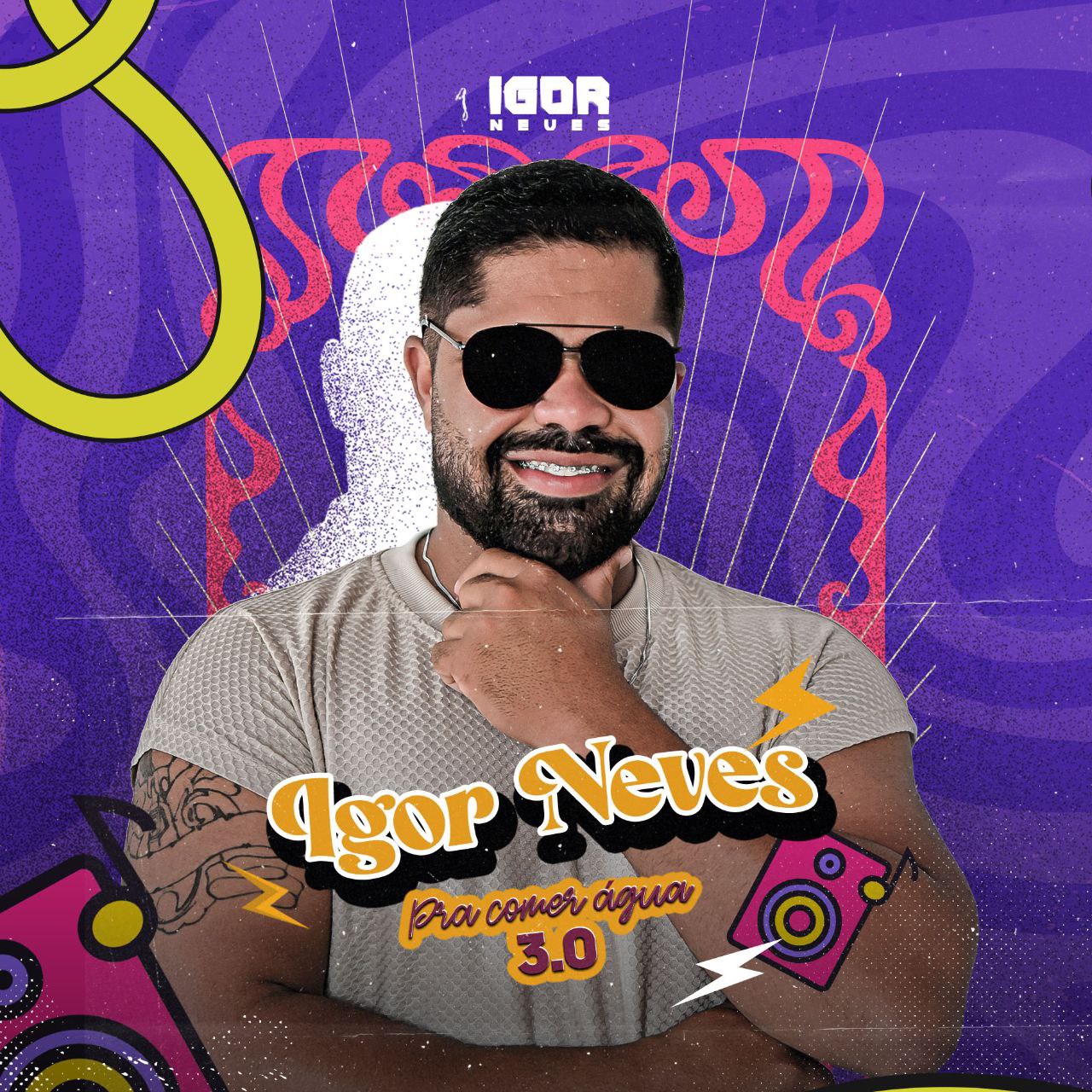 Igor Neves - Pra Comer Agua 3.0