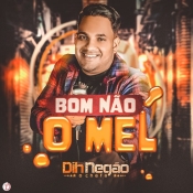 Dih Negão - Bom Não o Mel