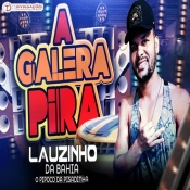 Lauzinho da Bahia - A Galera Pira